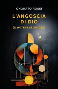 L'angoscia di Dio (Il potere di un'idea)