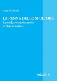 La penna dello scultore. La produzione epico-eroica di Danese Cataneo