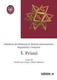 Quaderni del dottorato in scienze documentarie, linguistiche e letterarie. Vol. 3: Prismi