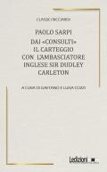 Dai «Consulti» il carteggio con l'ambasciatore inglese Sir Dudley Carleton