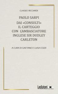 Dai «Consulti» il carteggio con l'ambasciatore inglese Sir Dudley Carleton