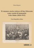Il romanzo storico tedesco di fine Ottocento come scuola di inumanità: Felix Dahn (1834-1912). Una biografia critica