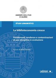 La biblioteconomia cresce. Fondamenti, tendenze e contaminazioni di una disciplina in evoluzione
