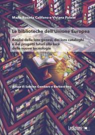 Le Biblioteche dell'Unione Europea. Analisi della loro genesi, dei loro cataloghi e dei progetti futuri alla luce delle nuove tecnologie