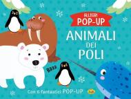 Animali dei poli. Allegri pop-up. Ediz. a colori