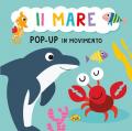 Il mare. Pop-up in movimento. Ediz. a colori