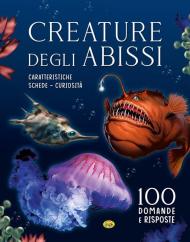 Creature degli abissi. 100 domande e risposte. Ediz. a colori