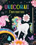 Unicorni fantastici. Disegni da grattare e colorare. Ediz. illustrata