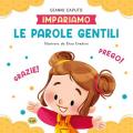 Le parole gentili. Impariamo. Ediz. a colori