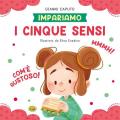 I cinque sensi. Impariamo. Ediz. a colori