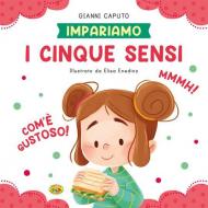 I cinque sensi. Impariamo. Ediz. a colori