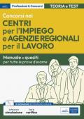 Concorsi nei Centri per l'impiego e Agenzie Regionali per il Lavoro. Manuale per la preparazione. Con espansione online. Con software di simulazione