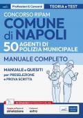 Concorso RIPAM Comune di Napoli per 50 Agenti di Polizia municipale. Manuale e quesiti per la preselezione e la prova scritta. Con software di simulazione