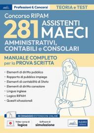 Concorso RIPAM MAECI 281 assistenti amministrativi, contabili e consolari. Manuale completo per la prova scritta. Con espansione online. Con software di simulazione