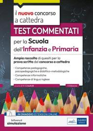 Test commentati per la scuola dell'infanzia e primaria 2023-2024. Ampia raccolta di quesiti per la prova scritta del concorso a cattedra. Con software di simulazione