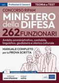 Concorso RIPAM Ministero della difesa. 262 funzionari. Ambito amministrativo, contabile, linguistico, giudiziario e storico culturale. Manuale completo per la prova scritta. Teoria e test. Con espansione online. Con software di simulazione