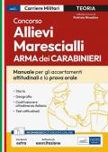 Concorso allievi marescialli dell'Arma dei Carabinieri. Manuale per le prove orali e gli accertamenti attitudinali. Con software di simulazione