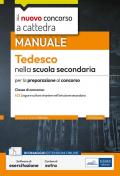 Il nuovo concorso a cattedra. Tedesco nella scuola secondaria. Manuale per la preparazione al concorso classe A22 Lingue e culture straniere nell'istruzione secondaria di I e II grado. Con software di simulazione