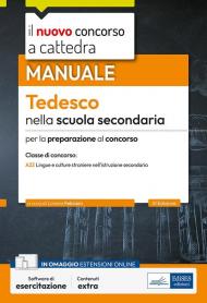 Il nuovo concorso a cattedra. Tedesco nella scuola secondaria. Manuale per la preparazione al concorso classe A22 Lingue e culture straniere nell'istruzione secondaria di I e II grado. Con software di simulazione