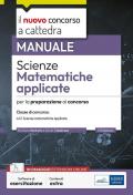 Scienze matematiche applicate. Manuale per la preparazione alle prove scritte e orali. Classe A47. Con software di simulazione