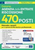 Concorso 470 posti Agenzia delle Entrate Riscossione. Manuale e quesiti per la preparazione alla prova scritta tecnico-professionale. Con software online