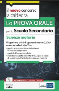 La prova orale per la scuola secondaria. Scienze motorie. Progettare unità di apprendimento UDA e condurre lezioni efficaci. Con espansione online