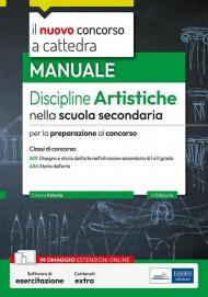 Il nuovo Concorso a cattedra. Discipline artistiche nella scuola secondaria. Manuale per la preparazione al concorso a cattedra classi di concorso A01 e A54. Con software di esercitazione