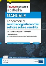 Laboratori di servizi enogastronomici, settore sala e vendita. Manuale per la preparazione al concorso a cattedra classe B21. Con contenuti extra