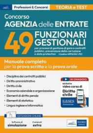 Concorso Agenzia delle Entrate-49 funzionari gestionali (Codice 49FG/GC-PC). Manuale completo per la prova scritta e la prova orale orale. Con software di simulazione