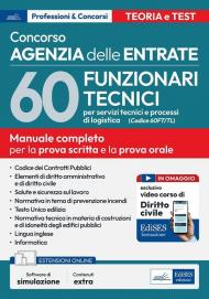 Concorso Agenzia Entrate. 60 funzionari tecnici per servizi tecnici e processi di logistica (Cod. 60 FT/TL). Manuale completo per la prova scritta e la prova orale. Con software online e videocorso