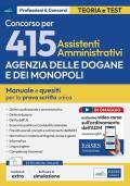 Concorso 415 (elevato a 461 posti) Assistenti amministrativi Agenzia Dogane e Monopoli. Manuale completo per la prova scritta unica. Con estensioni on line