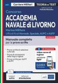 Concorso Accademia Navale di Livorno-Marina Militare. Manuale completo per le prove scritte. Con espansione online. Con software di simulazione