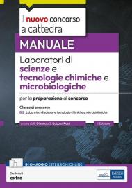 Laboratori di scienze e tecnologie chimiche e microbiologiche_B12. Manuale per la preparazione al concorso. Con contenuti extra