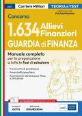 Concorso 1.634 Allievi Finanzieri Guardia di Finanza. Manuale completo per la preparazione a tutte le fasi di selezione. Con software online