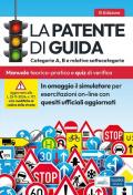 La patente di guida. Categorie A, B e relative sottocategorie. Manuale teorico-pratico per l'esame della patente di guida e quiz di verifica. Con software di simulazione