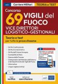 Concorso 69 vice direttori logistico–gestionali dei Vigili del Fuoco. Manuale per la preparazione a tutte le prove d'esame. Con software di simulazione. Con test di verifica