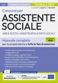 Concorsi per assistente sociale. Area socio-assistenziale enti locali. Manuale completo per la preparazione a tutte le fasi di selezione