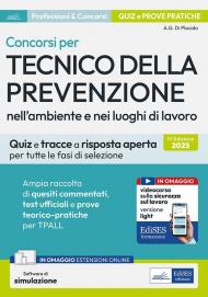 Concorsi per tecnico della prevenzione ambiente lavoro nell'ambiente e nei luoghi di lavoro. Quiz e tracce a risposta aperta per tutte le fasi di selezione. Con software di simulazione