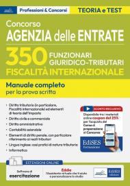 Concorso 350 funzionari, famiglia professionale giuridico-tributaria per adempimento collaborativo e fiscalità internazionale. Manuale completo per la preparazione alla prova scritta unica. Con assistente virtuale. Con software di simulazione