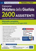 Concorso 2600 Assistenti a supporto della giurisdizione e dei servizi di cancelleria. Ministero della Giustizia. Manuale completo per la preparazione al concorso. Con software di simulazione