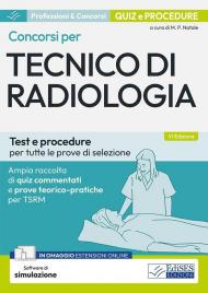 Concorsi per tecnico di radiologia. Quiz e procedure per tutte le prove di selezione. Con software di simulazione