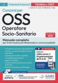 Concorsi per OSS. Operatore Socio Sanitario. Manuale completo per la formazione professionale e i concorsi pubblici. Con assistente virtuale, software di simulazione e video corso di organzzazione del SSN