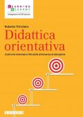 Didattica orientativa. Costruire interessi e life skills attraverso le discipline