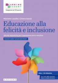 Educazione alla felicità e inclusione. Attività didattiche per il benessere socio-emotivo. Secondo il modello «Le Scuole della Felicità»