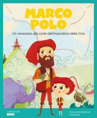 Marco Polo. Un veneziano alla corte dell’imperatore della Cina