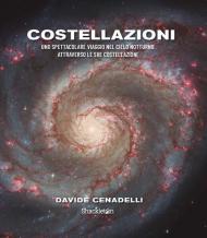 Costellazioni. Uno spettacolare viaggio nel cielo notturno attraverso le sue costellazioni