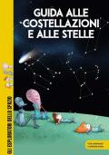 Guida alle costellazioni e alle stelle. Ediz. a colori