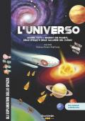 L'universo. Scopri tutti i segreti dei pianeti, delle stelle e delle galassie del cosmo. Con contenuti e attività extra. Ediz. a colori