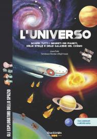 L'universo. Scopri tutti i segreti dei pianeti, delle stelle e delle galassie del cosmo. Con contenuti e attività extra. Ediz. a colori