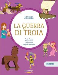 La guerra di Troia. Con contenuti e attività extra. Ediz. a colori